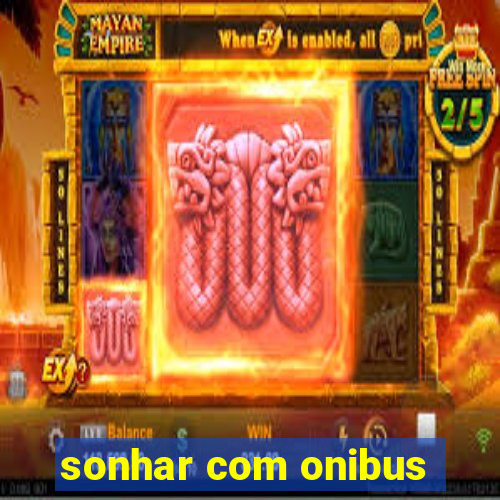 sonhar com onibus